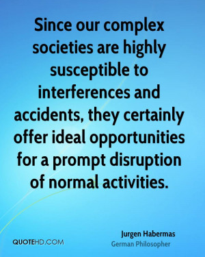 Since our complex societies are highly susceptible to interferences ...