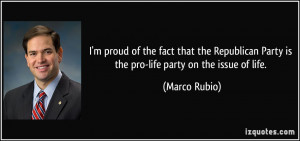 proud of the fact that the Republican Party is the pro-life party ...