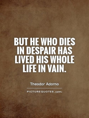 Despair Quotes Theodor Adorno Quotes