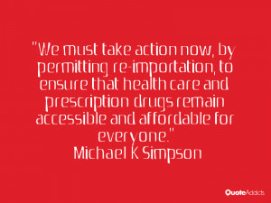 We must take action now, by permitting re-importation, to ensure that ...