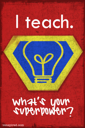 Teach. What’s Your Superpower?