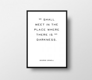 George Orwell, 1984, No darkness, Book Quote, Literature Quote, Book ...