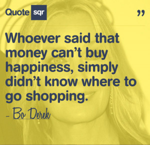 ... Money Can’t Buy Happiness, Simply Didn’t Know Where To Go Shopping