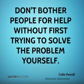 Don't bother people for help without first trying to solve the problem ...