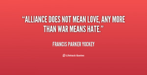 quote-Francis-Parker-Yockey-alliance-does-not-mean-love-any-more-36859 ...