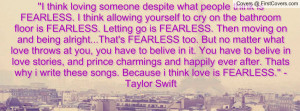 ... ...That's FEARLESS too. But no matter what love throws at you, you