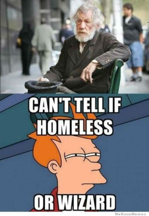 Can’t tell if homeless or wizard