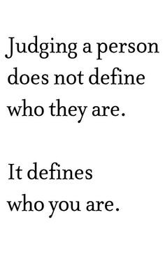 judging others. quotes. wisdom. advice. life lessons.