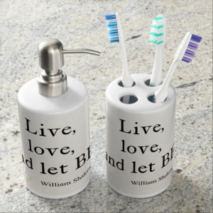 Shakespeare Quote Live, Love, and Let Be Quotes Bathroom Set
