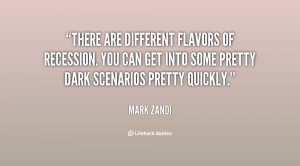 There are different flavors of recession. You can get into some pretty ...
