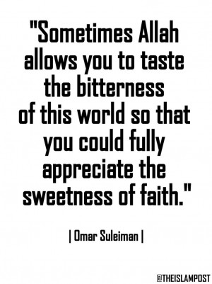 ... you could fully appreciate the sweetness of faith.