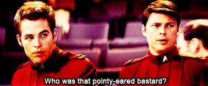 Who was that pointy-eared bastard?” – Kirk