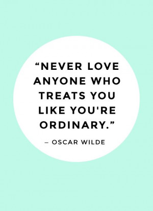 Le-Love-Blog-Oscar-Wilde-Love-Quote-Never-Love-Anyone-Who-Treats-You ...
