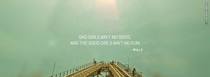 bad girls aint no good wale quote products of our environment quote