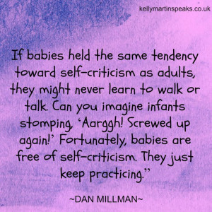 ... self-criticism. They just keep practicing.” DAN MILLMAN #QUOTE #