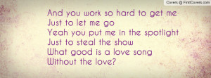 ... to steal the showwhat good is a love songwithout the love? , Pictures