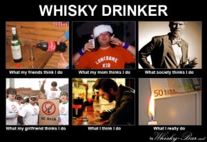 Whisky Drinker, what I do