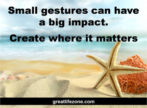 Small gestures can have a big impact.