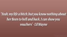 Lil Wayne Quote that makes me shiver... hearing his voice in my head ...
