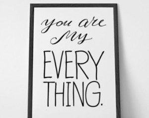 You are My Everything - Love Quote Art and Typography Art PRINT ...