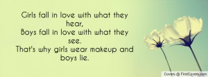 ... in love with what they see.That's why girls wear makeup andboys lie