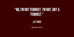 quote-Lily-Rabe-no-im-not-feminist-im-not-not-137505_1.png