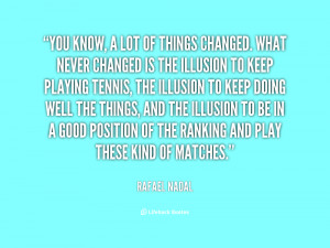 quote-Rafael-Nadal-you-know-a-lot-of-things-changed-134649_2.png