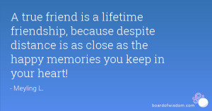 true friend is a lifetime friendship, because despite distance is as ...