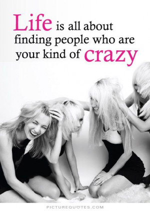 ... Quotes Good Quotes About Life Fun Quotes Crazy Quotes People Quotes