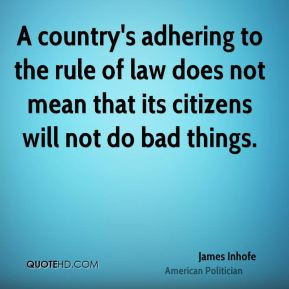 James Inhofe - A country's adhering to the rule of law does not mean ...