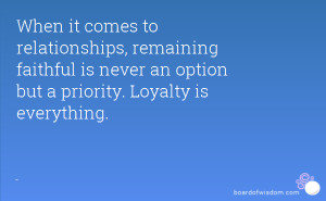 to relationships, remaining faithful is never an option but a priority ...