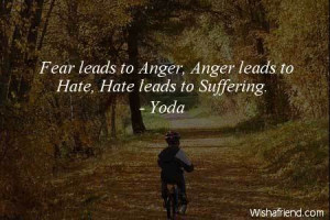 hate-Fear leads to Anger, Anger leads to Hate, Hate leads to Suffering ...