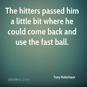 The hitters passed him a little bit where he could come back and use ...
