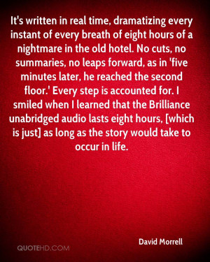 It's written in real time, dramatizing every instant of every breath ...