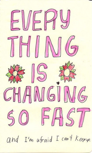 everything is changing so fastTexts Quotes, Twin Baby, Change ...
