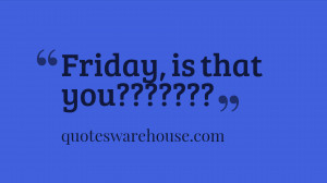 Funny Quote about Friday