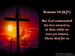 But God commendeth his love toward us, in that, while we were yet ...