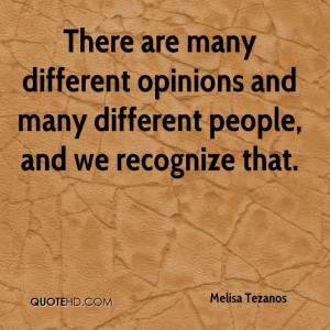 There are many different opinions and many different people, and we ...