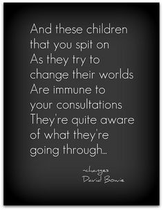 David Bowie - Changes. As Quoted In The Movie The Breakfast Club More