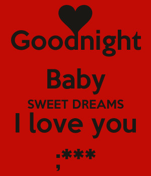 Goodnight Baby SWEET DREAMS I love you ;***
