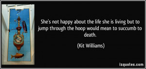 ... jump through the hoop would mean to succumb to death. - Kit Williams