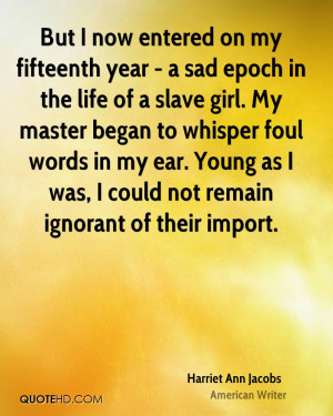 ... foul words in my ear. Young as I was, I could not remain ignorant of