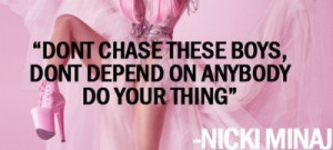 adore Nicki and other strong independent woman.