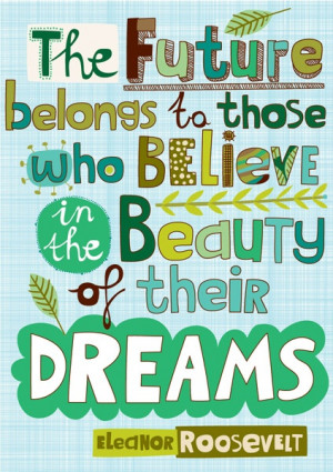 ... Those Who Believe in the Beauty of Their Dreams.