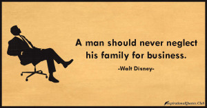 InspirationalQuotes.Club-neglect , family , business , Walt Disney