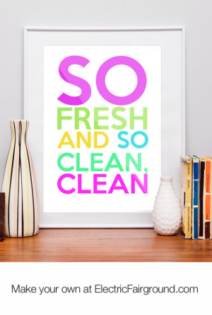 So fresh and so clean, clean Framed Quote