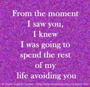 rest of my life avoiding you | Share Inspire Quotes - Inspiring Quotes ...