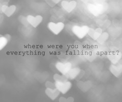 where were you when everything was falling apart? - the fray, you ...