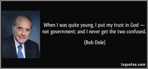 was quite young, I put my trust in God — not government; and I never ...