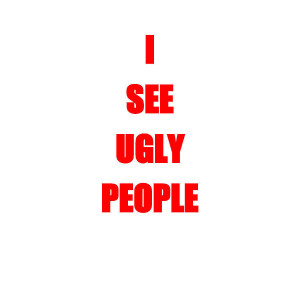 Ugly People Quotes Ugly Girl Quotes